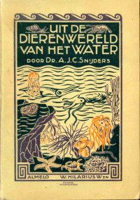 A. J. C. Snijders — Uit de dierenwereld van het water / Schetsen in woord en beeld van het lever der lagere diersoorten