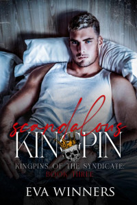 Eva Winners — Scandalous Kingpin (Kingpins of the Syndicate Book 3)