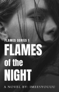 imeesyouuu — Flames of the Night (Flames Series #1)