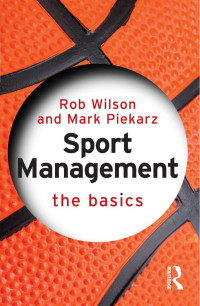 Rob Wilson;Mark Piekarz; — Sport Management: The Basics