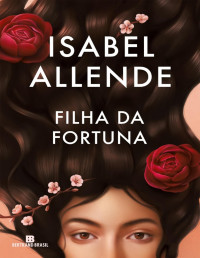 Isabel Allende — Filha da fortuna