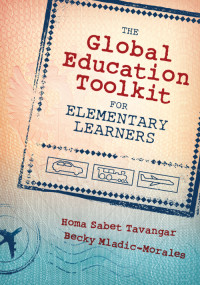 Homa Sabet Tavangar;Becky Mladic-Morales; & Becky Mladic-Morales — The Global Education Toolkit for Elementary Learners