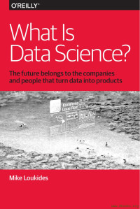 Mike Loukides — What Is Data Science?