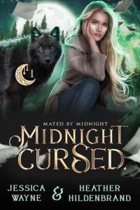 Jessica Wayne & Heather Hildenbrand — Midnight Cursed (Mated by Midnight Book 1)