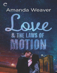 Amanda Weaver [Weaver, Amanda] — Love and the Laws of Motion