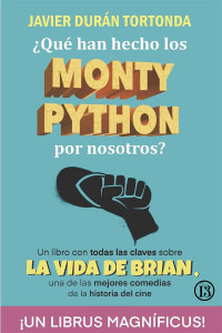 Javier Durán Tortonda — ¿Qué han hecho los Monty Python por nosotros?