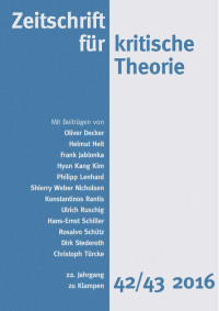 Gerhard Schweppenhäuser (Hrsg.), Sven Kramer (Hrsg.) — Zeitschrift für kritische Theorie. 22. Jahrgang, Heft 42/43 2016