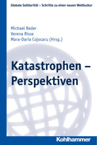 Michael Reder & Verena Risse & Mara-Daria Cojocaru — Katastrophen – Perspektiven