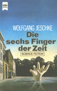Wolfgang Jeschke (Hrsg.) — Hey 3442 – Die sechs Finger der Zeit