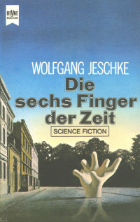 Jeschke, Wolfgang — Hey 3442 – Die sechs Finger der Zeit