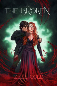 Zelie Cole — The Broken: A Dark Fantasy Romance