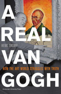 Tromp, Henk., Gogh, Vincent van — Real Van Gogh