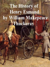 William Makepeace Thackeray — The History of Henry Esmond, Esq.