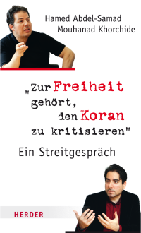 Hamed Abdel-Samad, Mouhanad Khorchide. — Zur Freiheit gehört, den Koran zu kritisieren