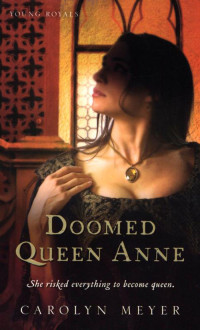 Carolyn Meyer — Doomed Queen Anne