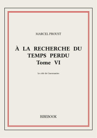 Marcel Proust — À la recherche du temps perdu VI