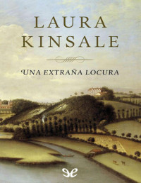 Laura Kinsale — Una Extraña Locura