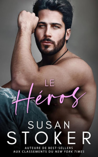 Susan Stoker — Le Fruit du hasard - T3 - Le Héros