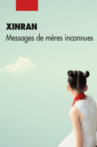 Xinran [Xinran] — Messages de mères inconnues