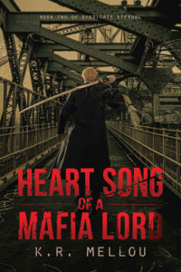  K.R. Mellou — Heart Song of a Mafia Lord (Syndicate Eternal #2)