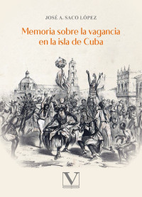 Saco Lpez, Jos A.; — Memoria sobre la vagancia en la isla de cuba