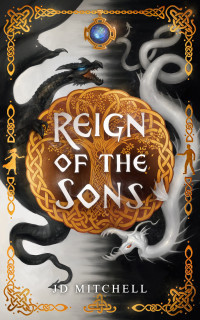 JD Mitchell — Reign of the Sons : (Rise of the Sons Book 3)