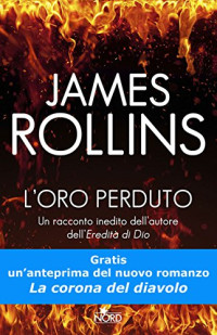 James Rollins — L'oro perduto: Racconto - Un'avventura della Sigma Force