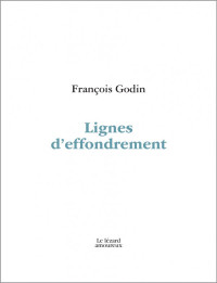 François Godin — Lignes d'effondrement
