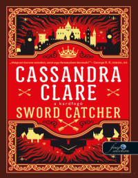 Cassandra Clare — Sword Catcher - A kardfogó