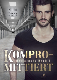 Ethan Stone — Kompromittiert: Uniformity Book 1 (German Edition)