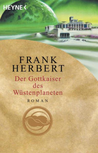 Herbert, Frank [Herbert, Frank] — Der Gottkaiser des Wüstenplaneten