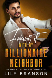 Lily Branson — Faking it With My Billionaire Neighbor