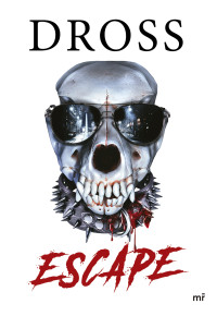 Dross — Escape