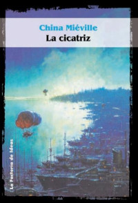 China Miéville [Miéville, China] — La cicatriz