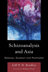 Joff P. N. Bradley; — Schizoanalysis and Asia