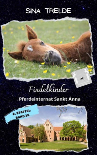 Sina Trelde — Findelkinder: Pferdeinternat Sankt Anna - 2. Staffel, Band 14 (German Edition)