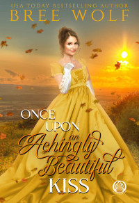 Bree Wolf — Once Upon an Achingly Beautiful Kiss