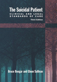 Bongar, Bruce, Sullivan, Glenn — The Suicidal Patient: Clinical and Legal Standards of Care, Third Edition