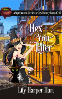 Lily Harper Hart — Hex You Later: A Supernatural Speakeasy Mystery Books 10-12