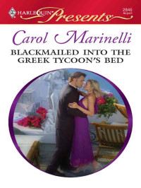 Marinelli, Carol — Blackmailed Into the Greek Tycoon's Bed