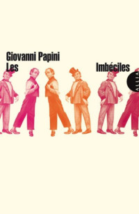 Papini, Giovanni [Papini, Giovanni] — Les Imbeciles