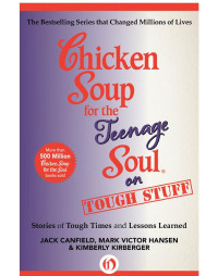 Canfield, Jack — Chicken Soup for the Teenage Soul on Tough Stuff