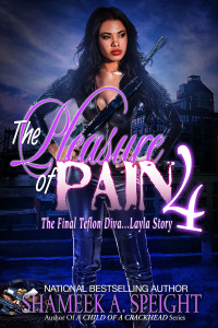 Shameek Speight — The Pleasure of Pain 4: The Final Teflon Diva: Layla Story