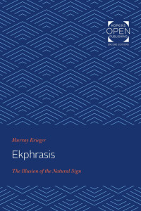 Murray Krieger — Ekphrasis: The Illusion of the Natural Sign