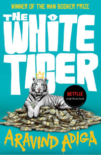 Aravind Adiga — The White Tiger