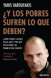 Yanis Varoufakis — ¿Y los pobres sufren lo que deben?