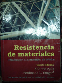 Ferdinand Singer y Andrew Pytel — Resistencia de materiales 4a edición: introducción a la mecánica de sólidos