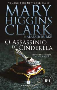 Alafair Burke Mary Higgins Clark — O assassínio de Cinderela