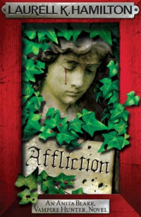 Laurell K. Hamilton — Affliction (Anita Blake, Vampire Hunter, #22)