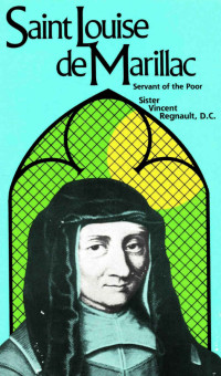 Sr. Vincent Regnault D.C. — St. Louise De Marillac: Servant of the Poor